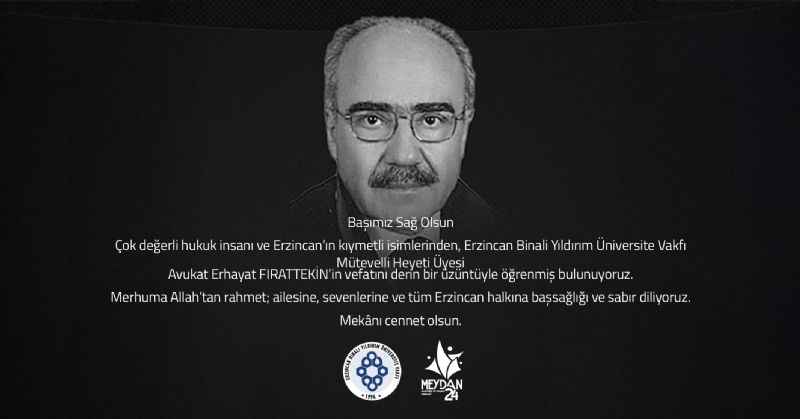 Vakf�m�z M�tevelli Heyeti �yesi Avukat Erhayat FIRATTEK�N vefat etmi�tir. Merhuma Allah''''tan rahmet, kederli ailesine ba�sa�l��� ve sab�r diliyoruz. Mek�n� Cennet Olsun.